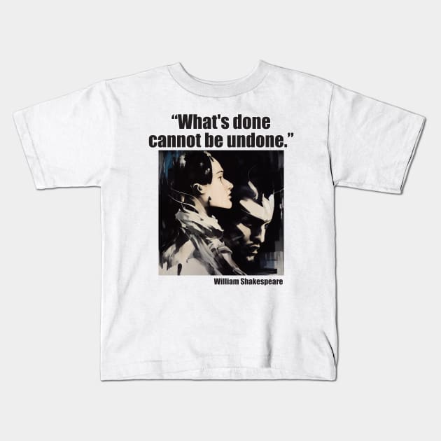 "What's do cannot be undone." Shakespeare Kids T-Shirt by DEGryps